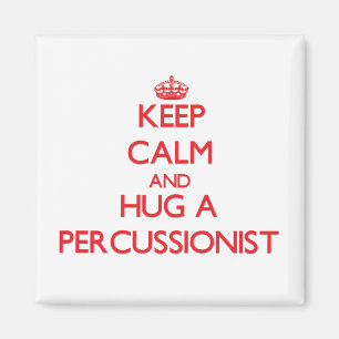 Keep Calm and Hug a Percussionist Magnet