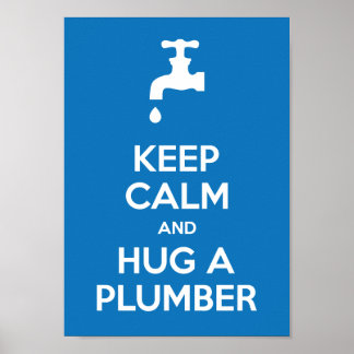 Keep Calm and Hug A Plumber A4 Poster
