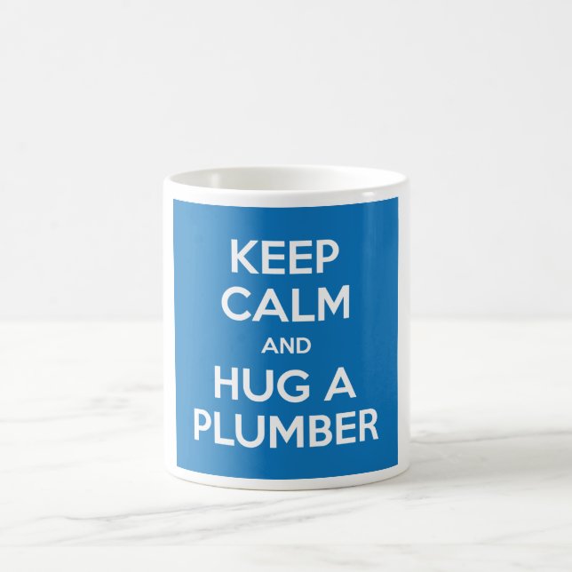 Keep Calm and Hug A Plumber Mug (White on Blue) (Center)