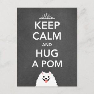 Keep Calm and Hug a Pom - Pomeranian Postcard