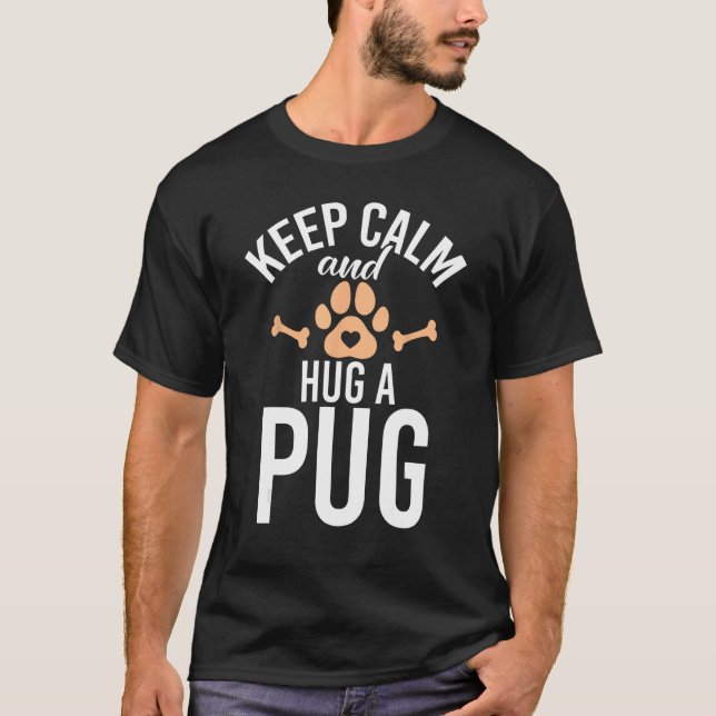 Keep Calm and hug a Pug T-Shirt (Front)