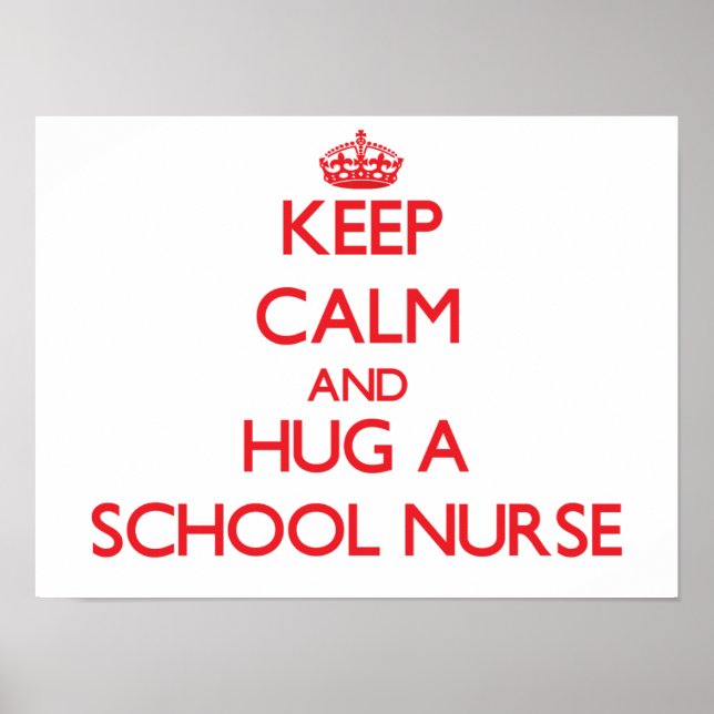 Keep Calm and Hug a School Nurse Poster (Front)