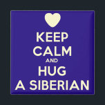 Keep Calm and Hug a Siberian! Magnet<br><div class="desc">Love Siberian cats?  You need this magnet!  Keep calm and hug your furry Siberian cat!</div>