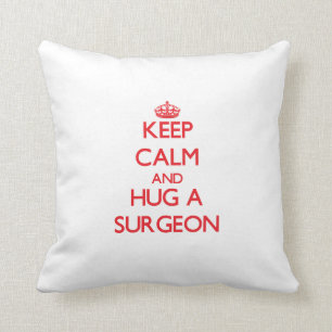 Keep Calm and Hug a Surgeon Throw Pillow