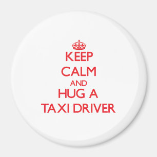 Keep Calm and Hug a Taxi Driver Magnet
