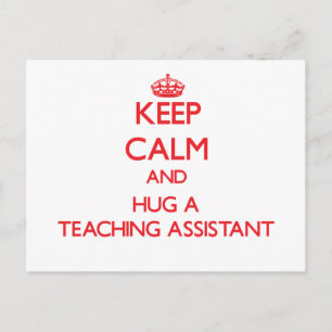 Keep Calm and Hug a Teaching Assistant Postcard