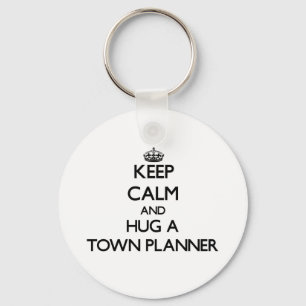 Keep Calm and Hug a Town Planner Keychain