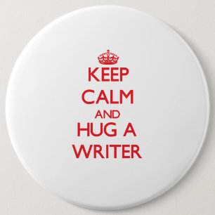 Keep Calm and Hug a Writer 6 Inch Round Button