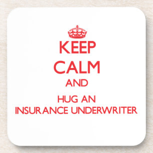 Keep Calm and Hug an Insurance Underwriter Coaster