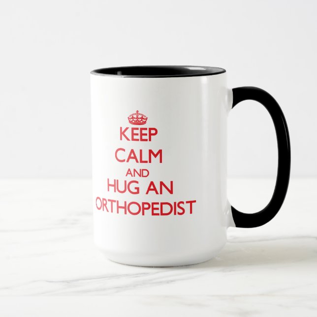 Keep Calm and Hug an Orthopedist Mug (Right)