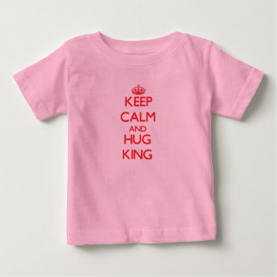 Keep Calm and HUG King Baby T-Shirt