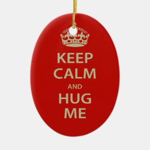 Keep Calm and Hug Me Ceramic Ornament