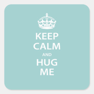 Keep Calm and Hug Me Square Sticker