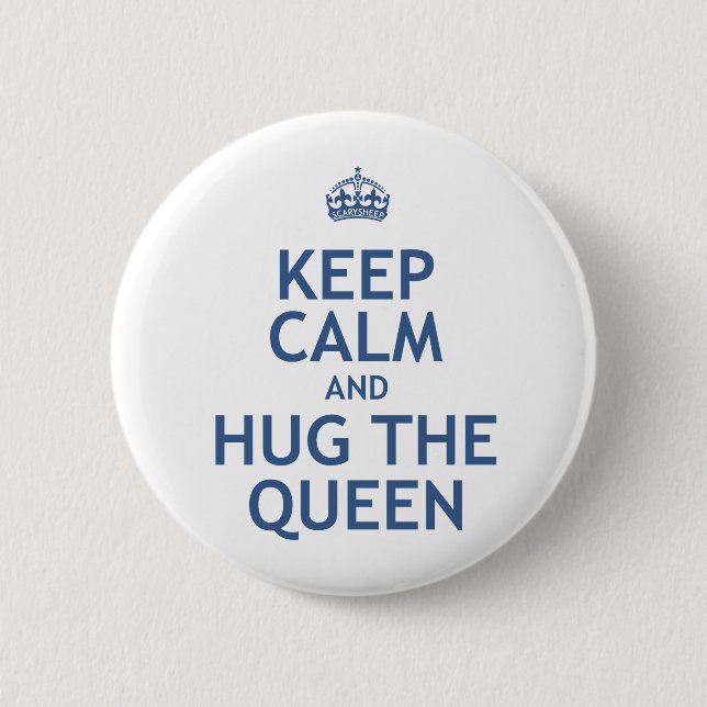 Keep Calm and Hug the Queen 2 Inch Round Button (Front)