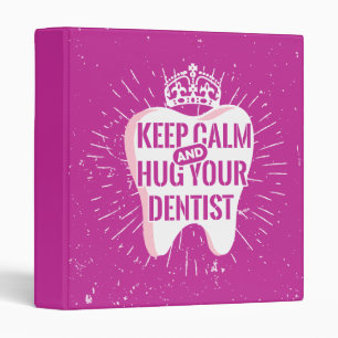 Keep Calm And Hug Your Dentist Binder