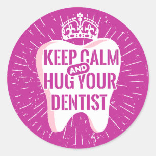 Keep Calm And Hug Your Dentist Classic Round Sticker