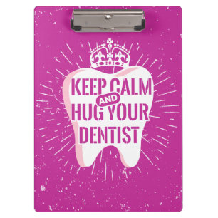 Keep Calm And Hug Your Dentist Clipboard