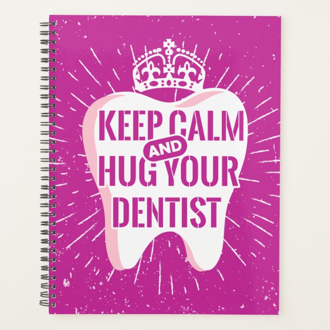 Keep Calm And Hug Your Dentist Planner (Front)
