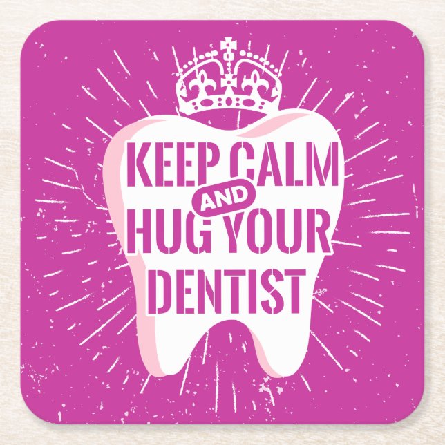 Keep Calm And Hug Your Dentist Square Paper Coaster (Front)