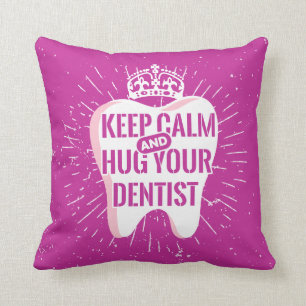 Keep Calm And Hug Your Dentist Throw Pillow