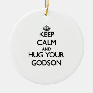 Keep Calm and Hug your Godson Ceramic Ornament