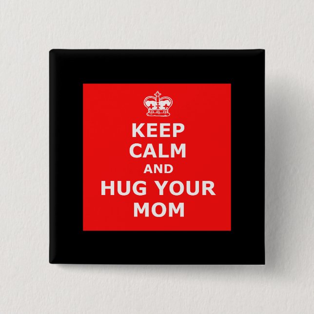 Keep calm and hug your mom 2 inch square button (Front)