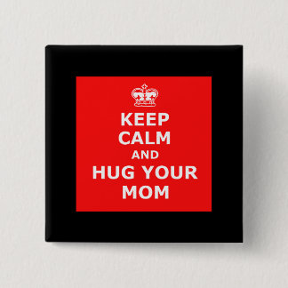 Keep calm and hug your mom 2 inch square button