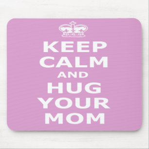 Keep calm and hug your mom mouse pad