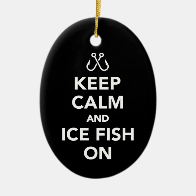 Keep Calm and Ice Fish on Fishing Ceramic Ornament (Front)