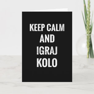 Keep Calm And Igraj Kolo   National Folks Folklor Card