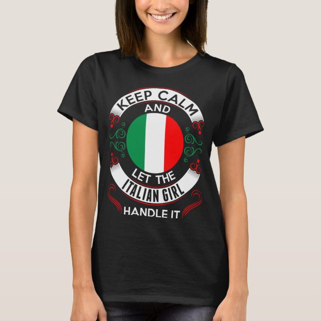 Keep Calm And Italian Girl Handle It Tshirt (Front)