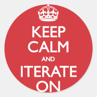 Keep calm and iterate on classic round sticker