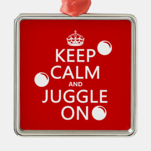 Keep Calm and Juggle On (in any colour) Metal Ornament