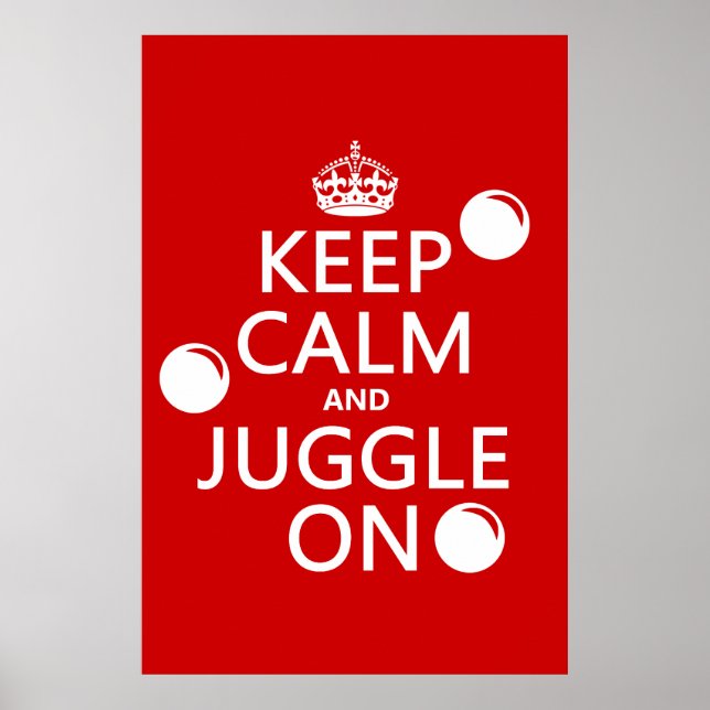 Keep Calm and Juggle On (in any colour) Poster (Front)