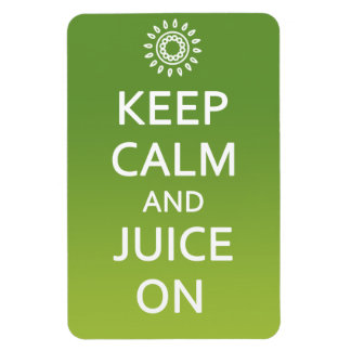 Keep Calm and Juice On! Magnet
