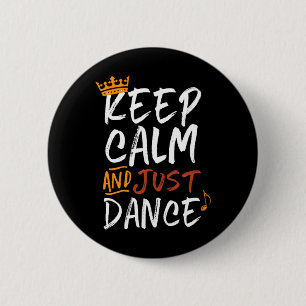 Keep Calm And Just Dance For Dancers Love Dancing 2 Inch Round Button