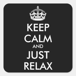 KEEP CALM and JUST RELAX - personalized text Square Sticker