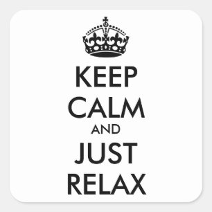 KEEP CALM and JUST RELAX - personalized text Square Sticker