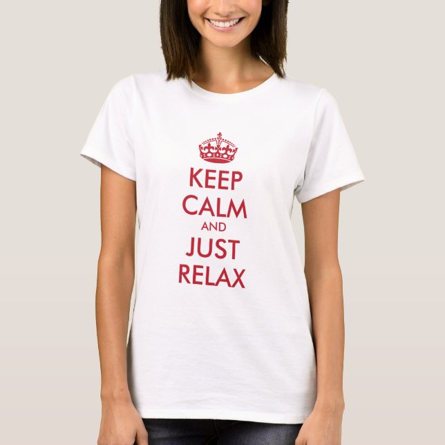 Keep Calm AND JUST RELAX - personalized text T-Shirt (Front)
