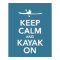 Keep Calm and Kayak On print or poster in blue