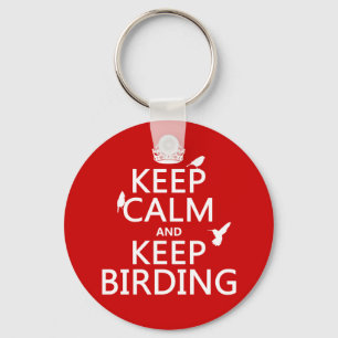 Keep Calm and Keep Birding (any colour) Keychain