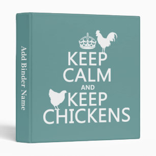 Keep Calm and Keep Chickens (any background Binder