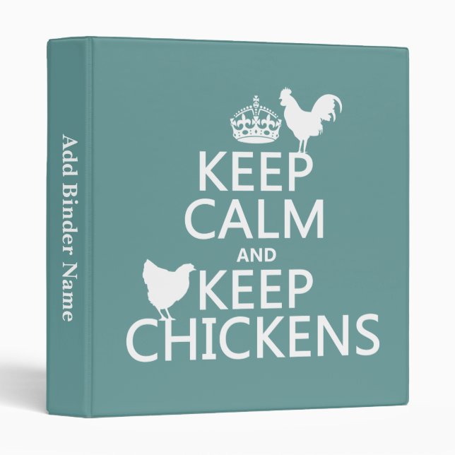 Keep Calm and Keep Chickens (any background Binder (Front/Spine)