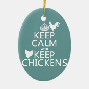 Keep Calm and Keep Chickens (any background Ceramic Ornament