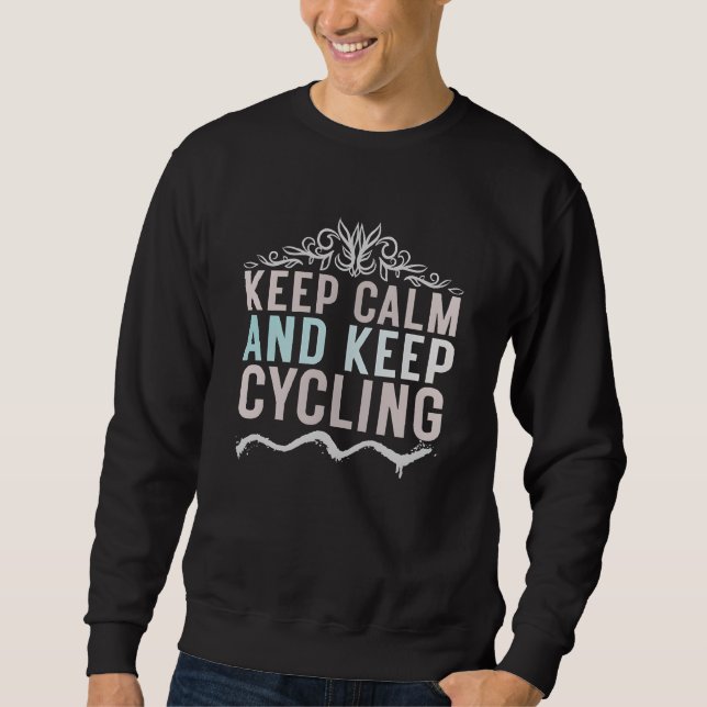 Keep calm and keep cycling sweatshirt (Front)