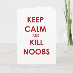 Keep Calm and Kill Noobs Card