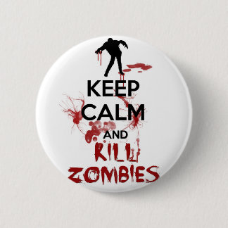 Keep Calm and Kill Zombies 2 Inch Round Button