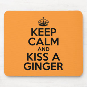 Keep calm and kiss a Ginger Mouse Pad