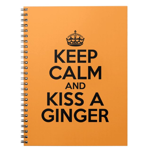 Keep calm and kiss a Ginger Notebook (Front)