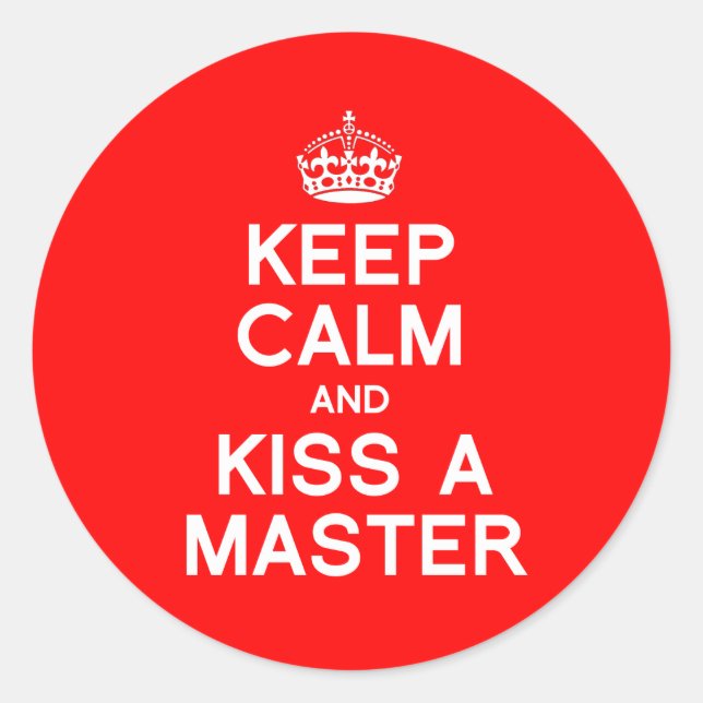 KEEP CALM AND KISS A MASTER CLASSIC ROUND STICKER (Front)